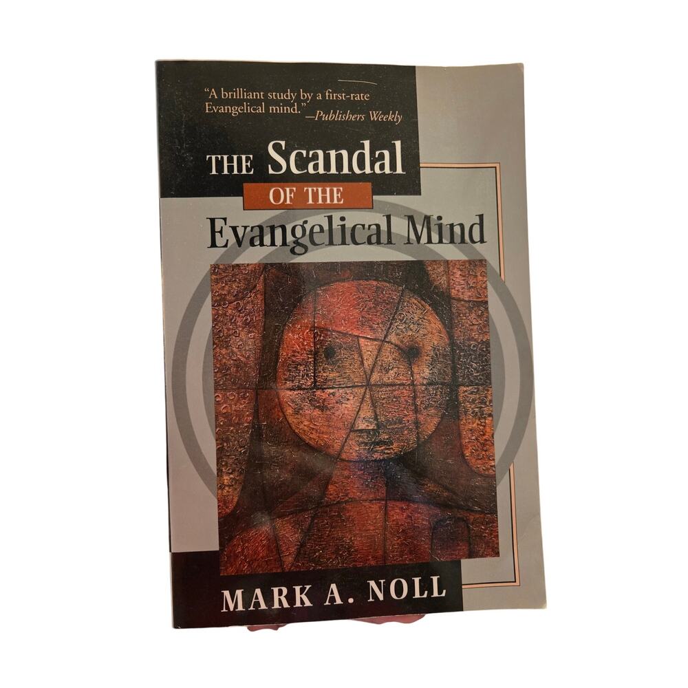 The Scandal of the Evangelical Mind - Mark A. Noll (1995 Print)